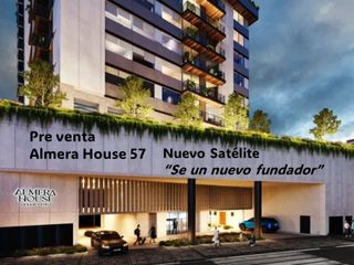 Pre venta Departamento "Almera House 57" Nuevo Satelite Naucalpan Edo. Mex.