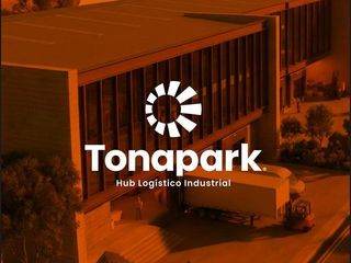 TERRENOS EN VENTA EN PARQUE INDUSTRIAL TONAPARK