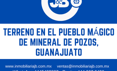 Terreno en venta en el pueblo mágico de Mineral de Pozos, Guanajuato