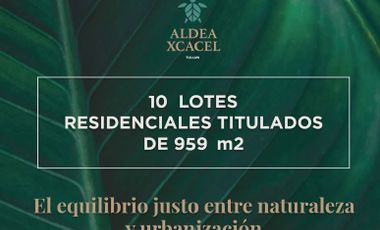 Gran Oportunidad de 10 lotes residenciales titulados en Aldea Xcacel, Cheyumil