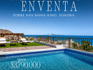CONDOMINIO EN VENTA TORRE HAX - BAHÍA DE KINO, SONORA.